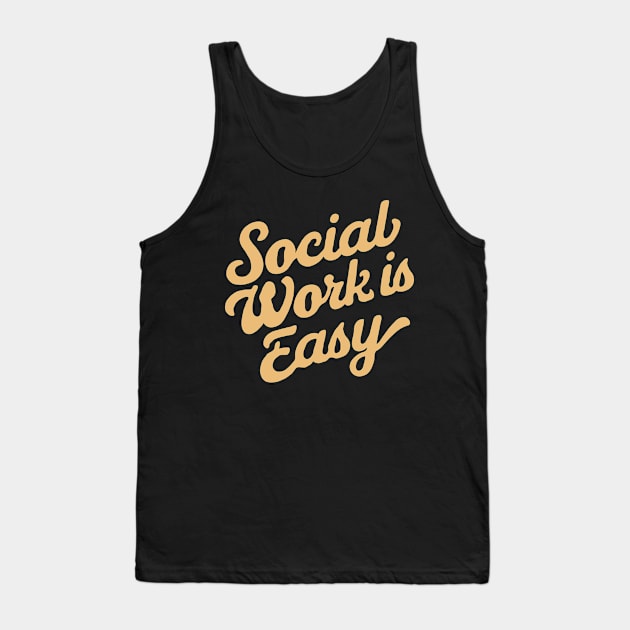 Social Work Is Easy, Retro Typography Tank Top by Chrislkf